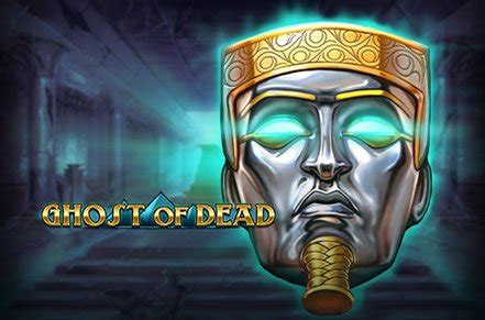 Ghost of dead slot  Games